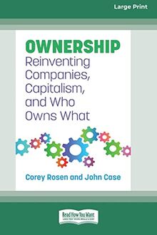 Ownership: Reinventing Companies, Capitalism, and Who Owns What [Large Print 16 Pt Edition]