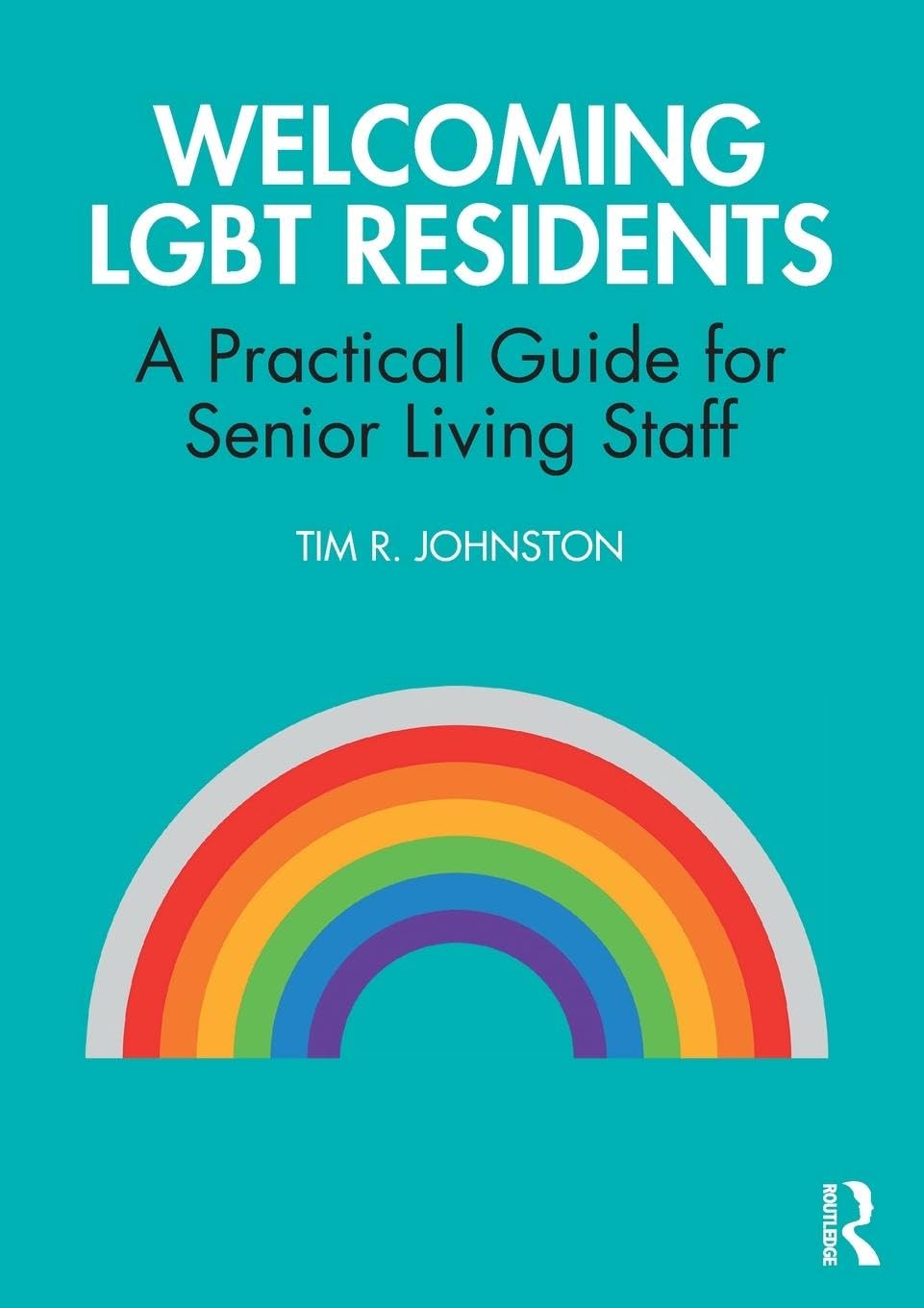 Welcoming LGBT Residents: A Practical Guide for Senior Living Staff
