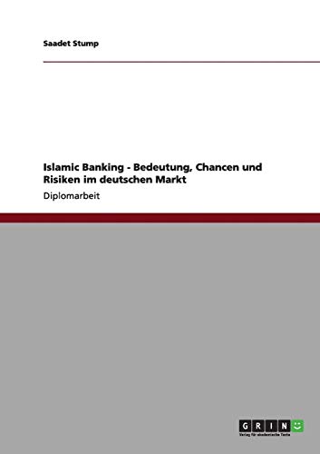 Islamic Banking - Bedeutung, Chancen und Risiken im deutschen Markt