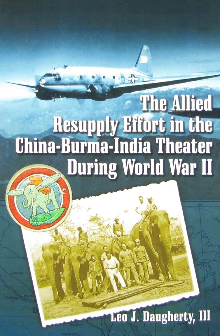 The Allied Resupply Effort in the China-Burma-India Theater During World War II