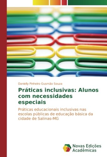 Práticas inclusivas: Alunos com necessidades especiais: Práticas educacionais inclusivas nas escolas públicas de educação básica da cidade de Salinas-MG