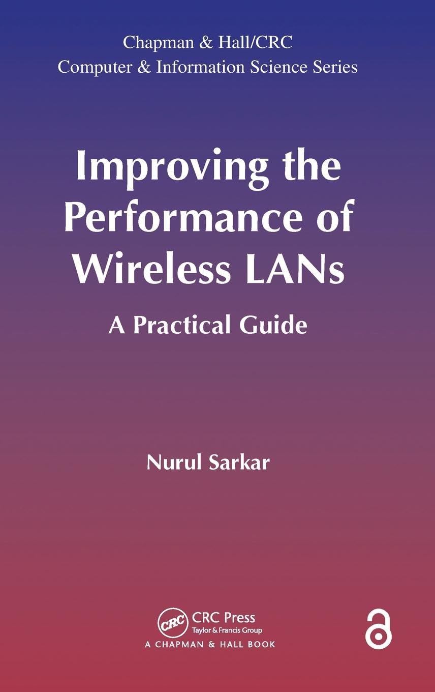 Improving the Performance of Wireless LANs: A Practical Guide (Chapman & Hall/CRC Computer and Information Science)