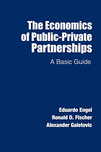 Engel The Economics Of Public-Private Partnerships, A Basic Guide