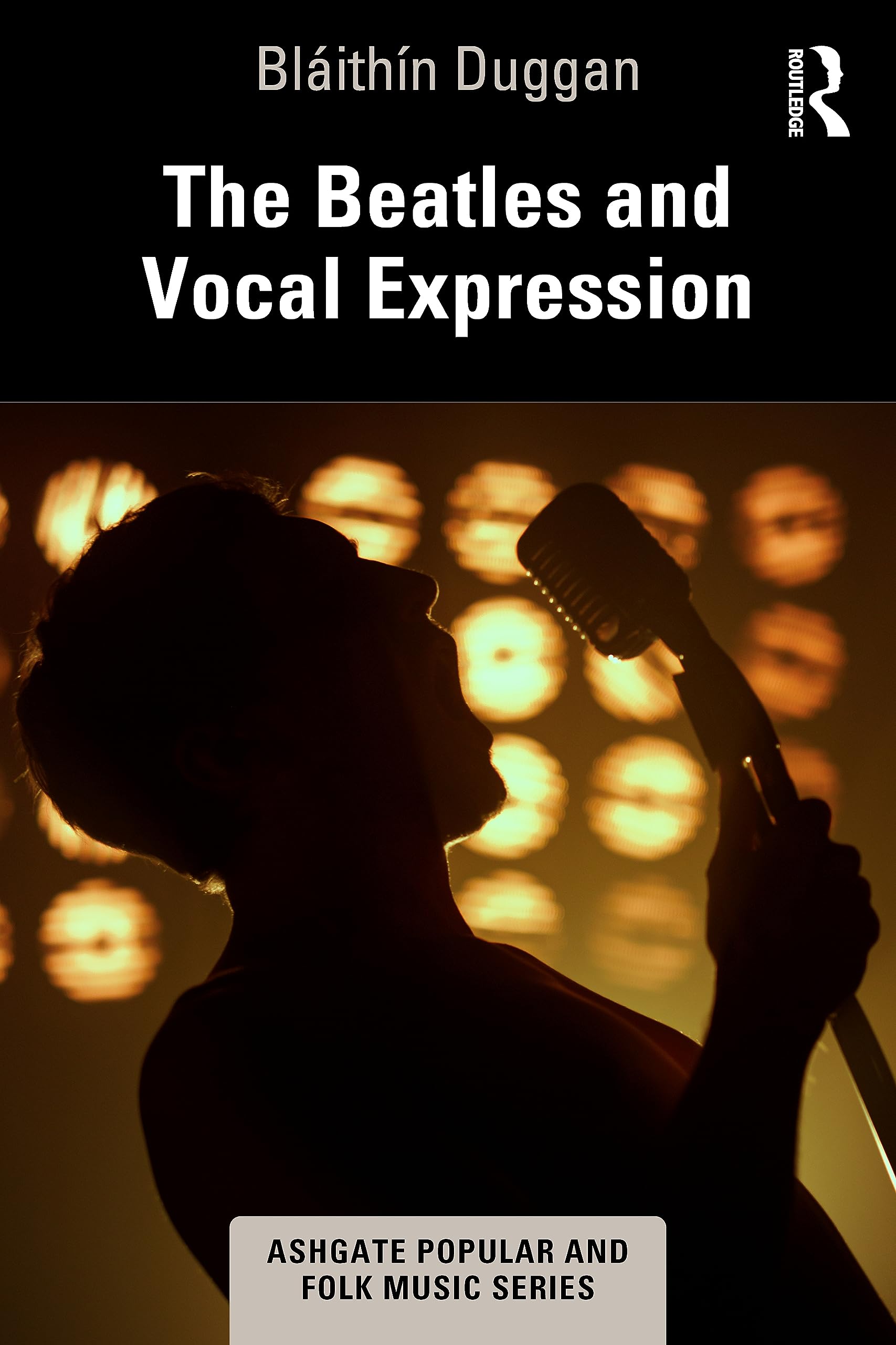 The Beatles and Vocal Expression (Ashgate Popular and Folk Music)