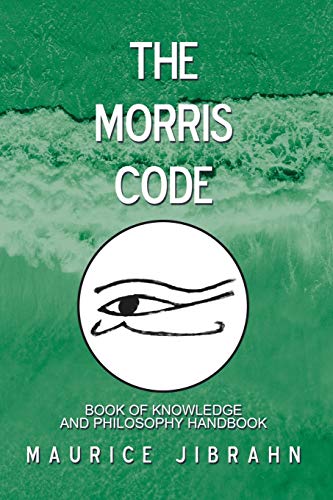 The Morris Code: Book of Knowledge and Philosophy Handbook