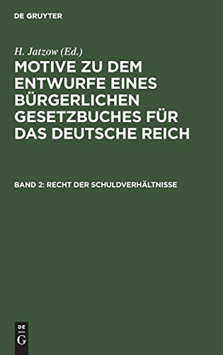 Recht der Schuldverhältnisse: Amtliche Ausgabe (Motive zu dem Entwurfe eines Bürgerlichen Gesetzbuches für das Deutsche Reich)