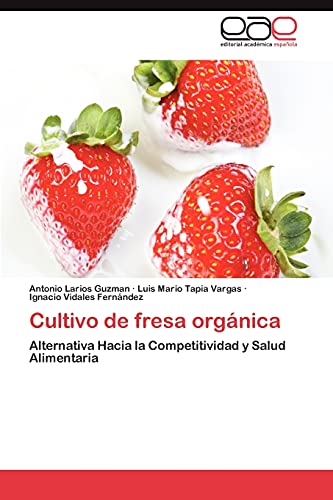 Cultivo de fresa orgánica: Alternativa Hacia la Competitividad y Salud Alimentaria