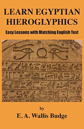 Learn Egyptian Hieroglyphics: Easy Lessons with Matching English Text