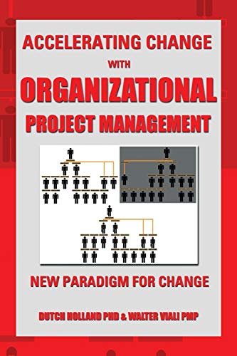 Accelerating Change with Organizational Project Management: The New Paradigm for Change
