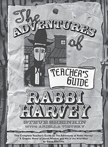 The Adventures of Rabbi Harvey Teacher's Guide: The Complete Teacher's Guide to The Adventures of Rabbi Harvey: A Graphic Novel of Jewish Wisdom and Wit in the Wild West