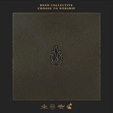 Rend Collective - Choose To Worship