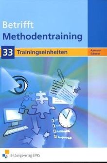 Betrifft Methodentraining. 33 Trainigseinheiten. Arbeitsheft: 33 Trainingseinheiten Arbeitsbuch