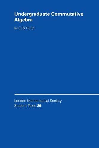 Undergraduate Commutative Algebra (London Mathematical Society Student Texts, Band 29)