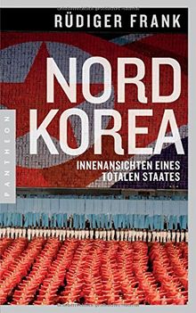 Nordkorea: Innenansichten eines totalen Staates