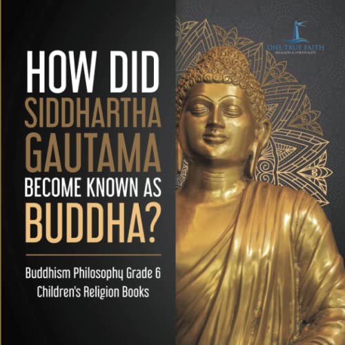 How Did Siddhartha Gautama Become Known as Buddha? | Buddhism Philosophy Grade 6 | Children's Religion Books