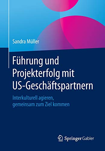 Führung und Projekterfolg mit US-Geschäftspartnern: Interkulturell agieren, gemeinsam zum Ziel kommen
