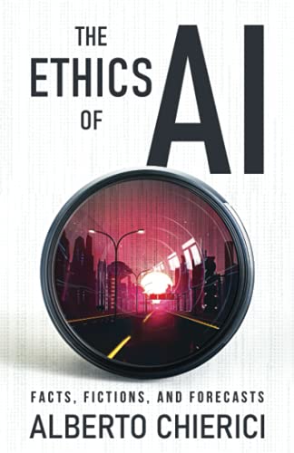 Alberto Chierici The Ethics Of A.I., Facts, Fictions And Forecasts