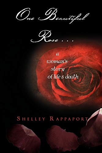 One Beautiful Rose . . .: a woman's story of life & death