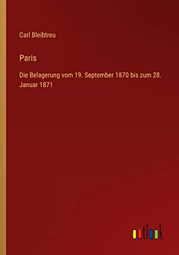 Paris: Die Belagerung vom 19. September 1870 bis zum 28. Januar 1871