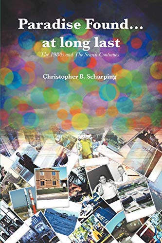Paradise Found . . . at Long Last: The 1980s and The Search Continues