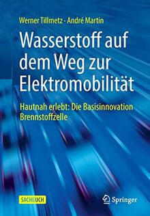 Wasserstoff auf dem Weg zur Elektromobilität: Hautnah erlebt: Die Basisinnovation Brennstoffzelle