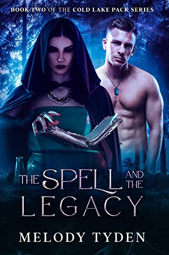 The Spell and the Legacy (Cold Lake Pack, Band 2)