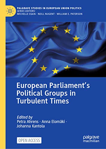 European Parliament’s Political Groups in Turbulent Times (Palgrave Studies in European Union Politics)