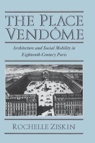 The Place Vendôme: Architecture and Social Mobility in Eighteenth-Century Paris