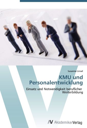 KMU und Personalentwicklung: Einsatz und Notwendigkeit beruflicher Weiterbildung