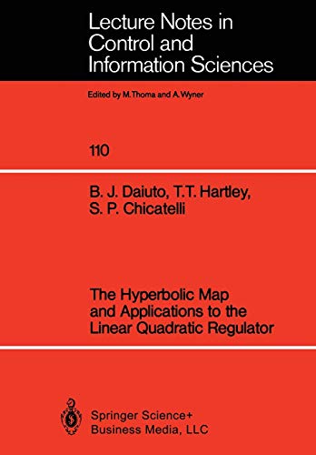 The Hyperbolic Map and Applications to the Linear Quadratic Regulator (Lecture Notes in Control and Information Sciences, 110, Band 110)