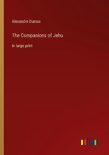 The Companions of Jehu: in large print
