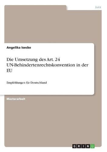 Die Umsetzung des Art. 24 UN-Behindertenrechtskonvention in der EU: Empfehlungen für Deutschland