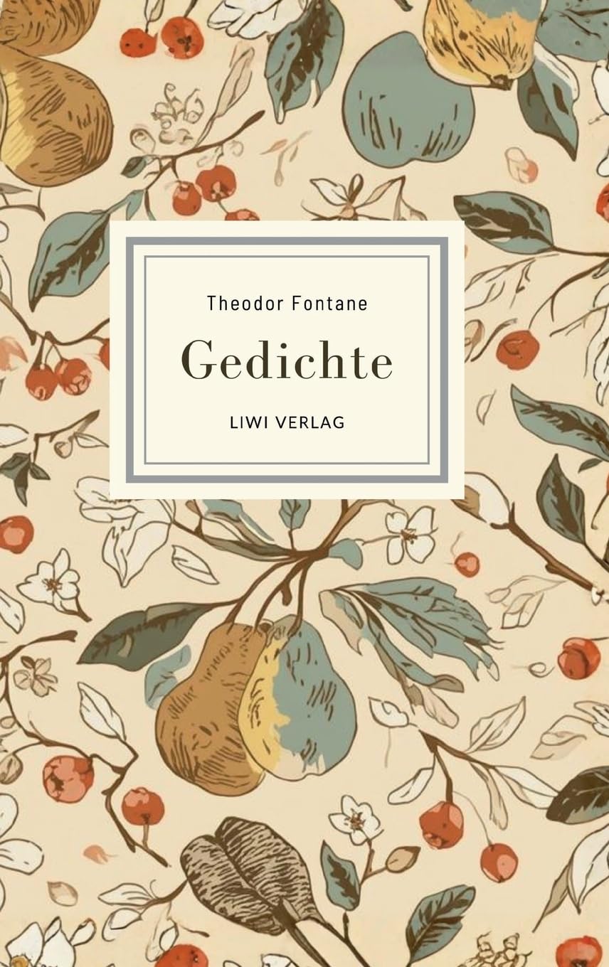 Theodor Fontane: Gedichte. Vollständige Neuausgabe: Nach der Ausgabe letzter Hand 1898