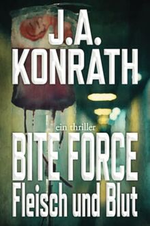 Bite Force – Fleisch und Blut: Ein Jack-Daniels-Thriller