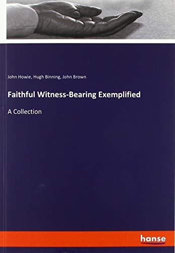 Faithful Witness-Bearing Exemplified: A Collection