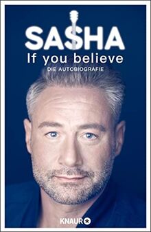 If you believe - Die Autobiografie von Röntgen-Schmitz, Sasha | Buch | Zustand sehr gut