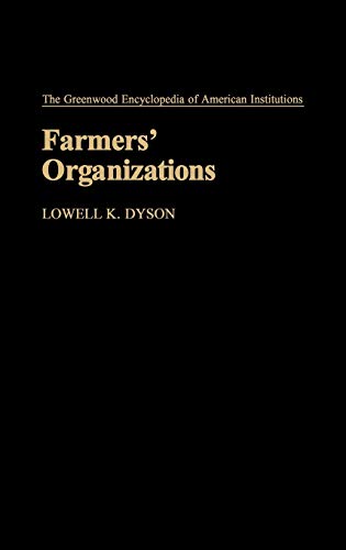 Farmers' Organizations (Greenwood Encyclopedia of American Institutions, Band 10)