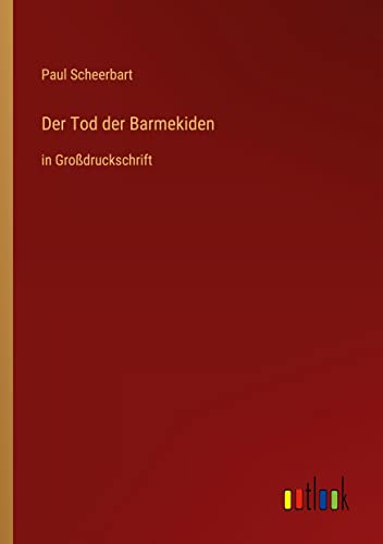 Der Tod der Barmekiden: in Großdruckschrift