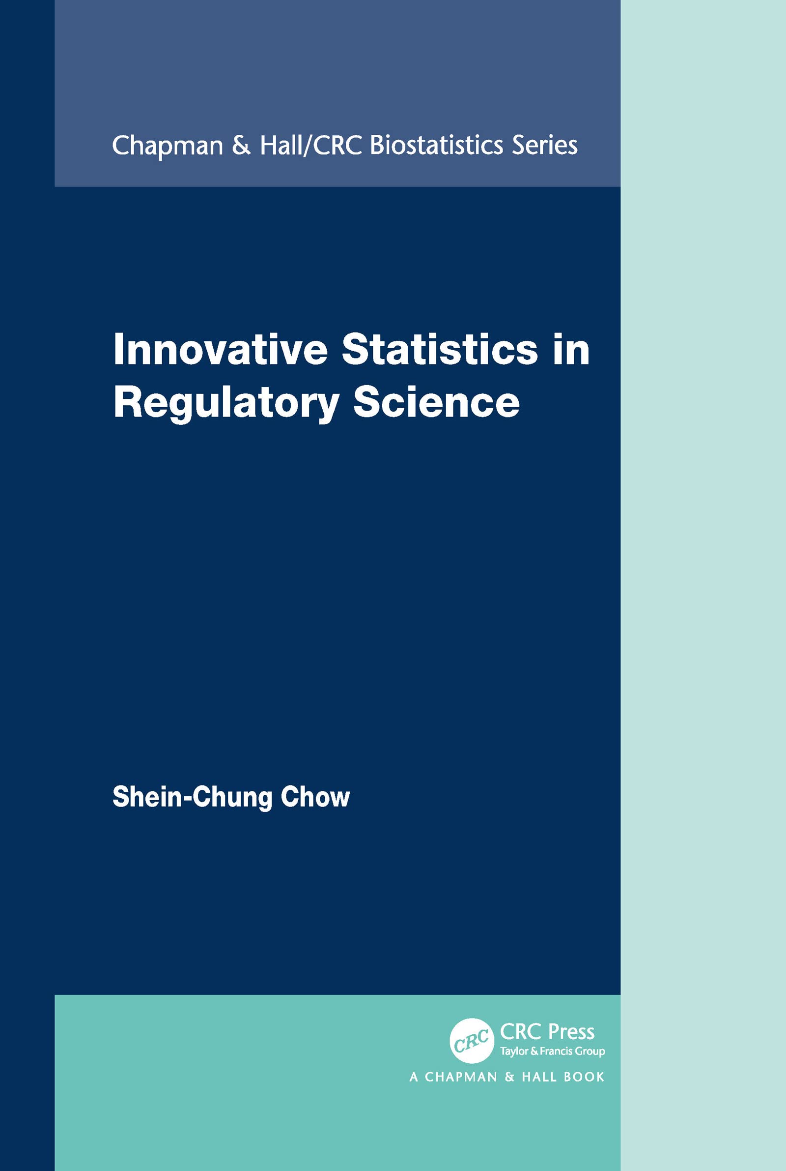 Innovative Statistics in Regulatory Science (Chapman & Hall/Crc Biostatistics Series)