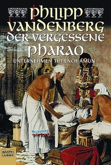 Der vergessene Pharao: Unternehmen Tut-Ench-Amun von Vandenberg, Philipp | Buch | Zustand gut