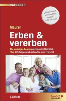 Erben und Vererben: Alle wichtigen Regeln praxisnah im Überblick. Plus 281 Fragen und Antworten zum Erbrecht