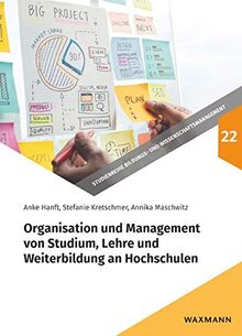 Organisation und Management von Studium, Lehre und Weiterbildung an Hochschulen (Studienreihe Bildungs- und Wissenschaftsmanagement)