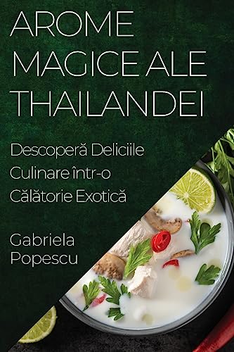 Arome Magice ale Thailandei: Descoper¿ Deliciile Culinare într-o C¿l¿torie Exotic¿