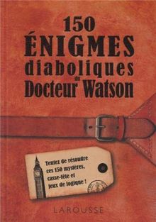 150 énigmes diaboliques du docteur Watson