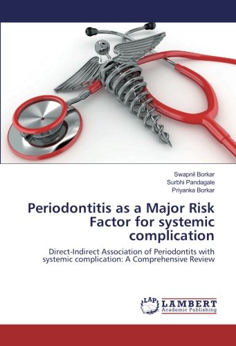 Periodontitis as a Major Risk Factor for systemic complication: Direct-Indirect Association of Periodontits with systemic complication: A Comprehensive Review