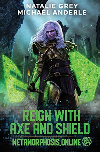 Reign With Axe And Shield: A Gamelit Fantasy RPG Novel (Metamorphosis Online, Band 3)