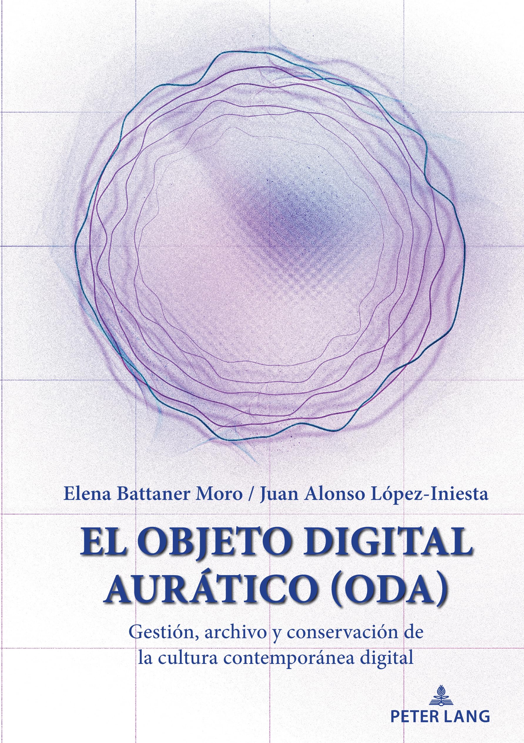 El Objeto Digital Aurático (ODA): Gestión, archivo y conservación de la cultura contemporánea digital