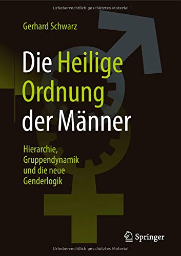 Die ,,Heilige Ordnung‟ der Männer: Hierarchie, Gruppendynamik und die neue Genderlogik