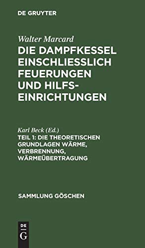Die theoretischen Grundlagen Wärme, Verbrennung, Wärmeübertragung (Sammlung Göschen, 9, Band 9)