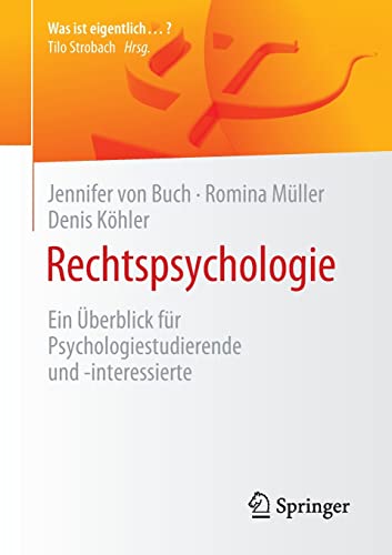 Rechtspsychologie: Ein Überblick für Psychologiestudierende und -interessierte (Was ist eigentlich …?)